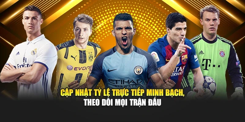 Cập nhật tỷ lệ trực tiếp minh bạch, theo dõi mọi trận đấu