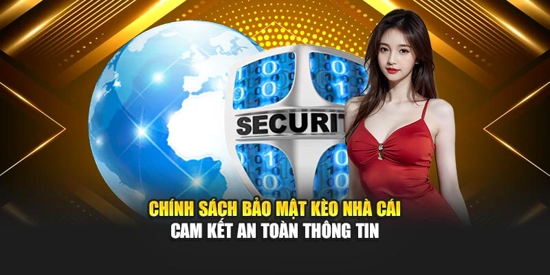 Chính sách bảo mật Kèo Nhà Cái cam kết an toàn thông tin