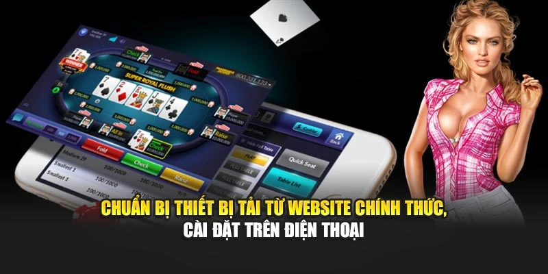 Chuẩn bị thiết bị tải từ website chính thức, cài đặt trên điện thoại