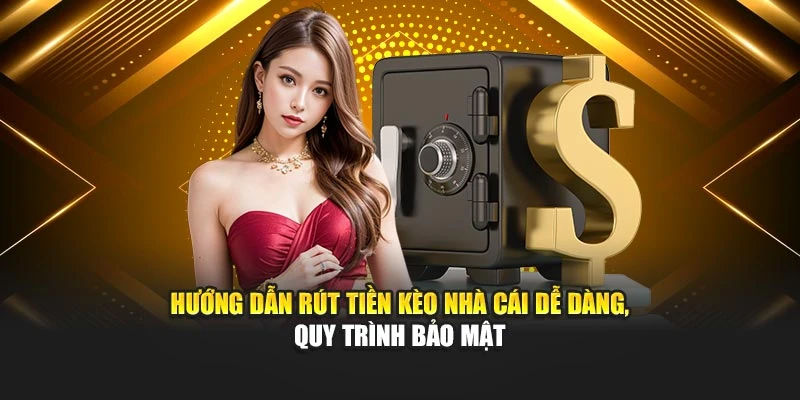 Hướng dẫn rút tiền Kèo Nhà Cái