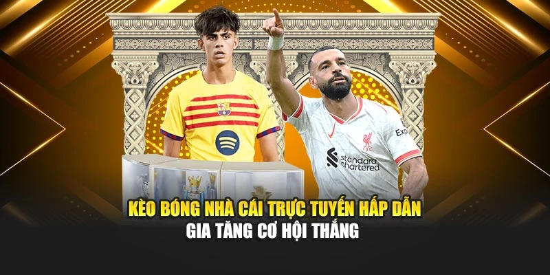 Kèo bóng đá trực tuyến: Châu Á, Châu Âu, Tài Xỉu cập nhật liên tục