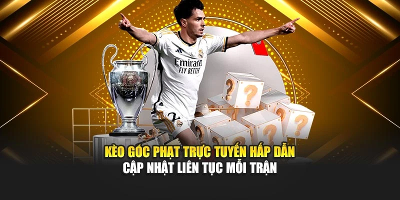 Trải nghiệm kèo góc phạt trực tuyến