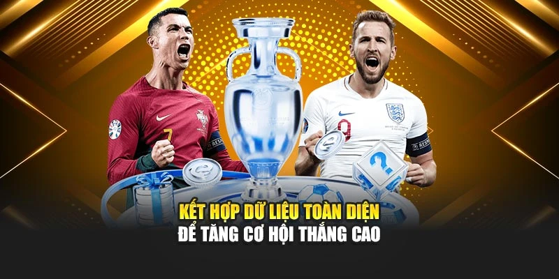 Kết hợp dữ liệu toàn diện để tăng cơ hội thắng cao