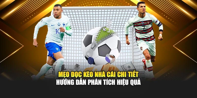 Mẹo đọc kèo nhà cái chi tiết hướng dẫn phân tích hiêu quả