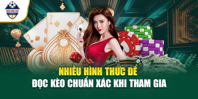 Nhiều hình thức để đọc kèo chuẩn xác khi tham gia