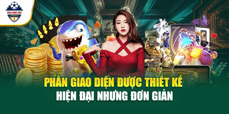 Phần giao diện được thiết kế hiện đại nhưng đơn giản