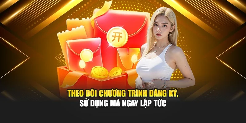 Theo dõi chương trình đăng ký, sử dụng mã ngay lập tức