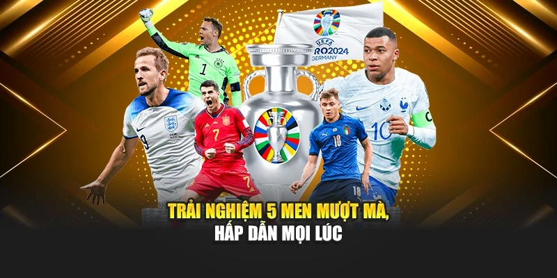 Trải nghiệm 5 Men mượt mà, hấp dẫn mọi lúc