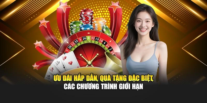 Ưu đãi hấp dẫn, quà tặng đặc biệt, các chương trình giới hạn